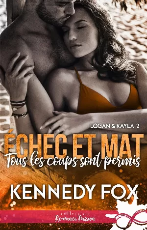 Kennedy Fox - Échec et mat, Logan & Kayla, Tome 2 : Tous les coups sont permis